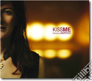Francesca Sortino - Kiss Me cd musicale di SORTINO FRANCESCA