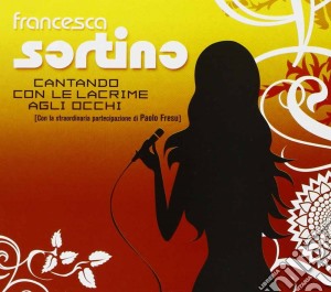Francesca Sortino - Cantando Con Le Lacrime Agli Occhi cd musicale di Sortino Francesca