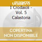 I Crodaioli - Vol. 5 Calastoria cd