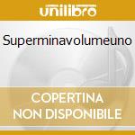 Superminavolumeuno cd