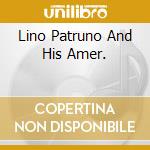Lino Patruno And His Amer. cd musicale di PATRUNO LINO