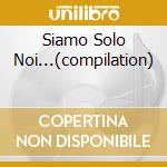 Siamo Solo Noi...(compilation) cd