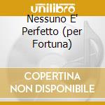 Nessuno E' Perfetto (per Fortuna) cd