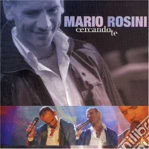 Mario Rosini - Cercando Te cd musicale di Mario Rosini