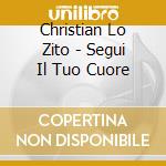 Christian Lo Zito - Segui Il Tuo Cuore cd