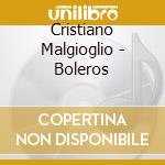 Cristiano Malgioglio - Boleros cd musicale di Cristiano Malgioglio