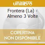 Frontera (La) - Almeno 3 Volte