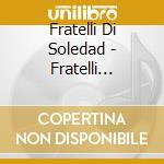 Fratelli Di Soledad - Fratelli 1988-1998 cd