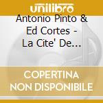 Antonio Pinto & Ed Cortes - La Cite' De Dieu cd musicale di Antonio Pinto & Ed Cortes