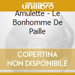 Amulette - Le Bonhomme De Paille cd
