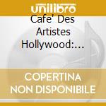 Cafe' Des Artistes Hollywood: Compiled & Mixed Mick Cole / Various cd