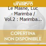 Le Masne, Luc - Marimba / Vol.2 : Marimba Mexicain, cd musicale di Le Masne, Luc