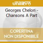 Georges Chelon - Chansons A Part cd