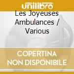 Les Joyeuses Ambulances / Various cd