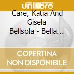 Care, Katia And Gisela Bellsola - Bella Domna : Nobles Dames Et Amour cd
