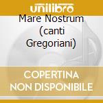 Mare Nostrum (canti Gregoriani) cd