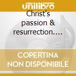 Christ's passion & resurrection. CD-ROM cd musicale