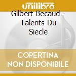 Gilbert Becaud - Talents Du Siecle cd musicale di Gilbert Becaud