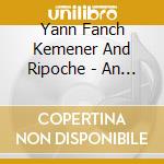 Yann Fanch Kemener And Ripoche - An Dorn cd musicale di Yann Fanch Kemener And Ripoche