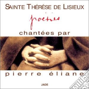Eliane, Pierre - Poesies - Sainte Therese De Lisieux cd musicale di Eliane, Pierre