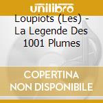 Loupiots (Les) - La Legende Des 1001 Plumes cd