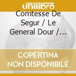 Comtesse De Segur / Le General Dour / Various cd