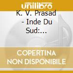 K. V. Prasad - Inde Du Sud: Percussions Carnatiques cd musicale di K. V. Prasad