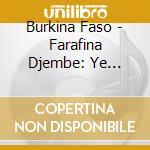 Burkina Faso - Farafina Djembe: Ye Lassina Couliba