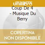 Coup De 4 - Musique Du Berry cd musicale di Coup De 4