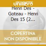 Henri Des - Goteau - Henri Des 15 (2 Cd) cd musicale di Henri Des