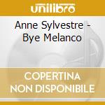 Anne Sylvestre - Bye Melanco cd musicale