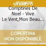 Comptines De Noel - Vive Le Vent,Mon Beau Sapin,Douce Nuit... cd