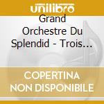 Grand Orchestre Du Splendid - Trois Jeunes Tambours