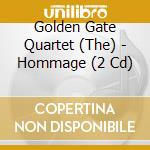 Golden Gate Quartet (The) - Hommage (2 Cd) cd musicale di Golden Gate Quartet, The