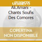 Ali.Amani - Chants Soufis Des Comores cd musicale di Ali.Amani