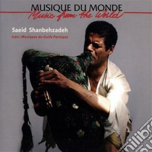 Saeid Shanbehzadeh - Iran - Musique Du Golfe Persique cd musicale di Saeid Shanbehzadeh
