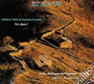 Stefano Valle E Daniele Scurati - Per Dove? - Italie: Musiques De L'Apennin cd musicale di Stefano Valle E Daniele Scurati