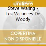 Steve Waring - Les Vacances De Woody cd musicale di Steve Waring