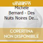 Michele Bernard - Des Nuits Noires De Mon cd musicale di Michele Bernard