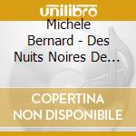 Michele Bernard - Des Nuits Noires De Mon cd