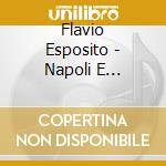 Flavio Esposito - Napoli E Dintorni cd musicale di Flavio Esposito