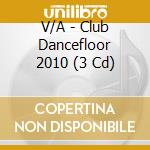V/A - Club Dancefloor 2010 (3 Cd) cd musicale di V/A