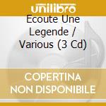 Ecoute Une Legende / Various (3 Cd) cd