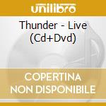 Thunder - Live (Cd+Dvd) cd