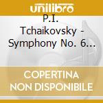 P.I. Tchaikovsky - Symphony No. 6 Pathetique - Los Angeles Philharmonic Orchestra cd musicale di P.I. Tchaikovsky