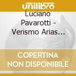 Luciano Pavarotti - Verismo Arias Pavarotti cd musicale di Luciano Pavarotti