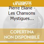 Pierre Eliane - Les Chansons Mystigues... cd musicale di ELIANE PIERRE