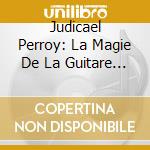 Judicael Perroy: La Magie De La Guitare - Bach, Schubert (2 Cd)