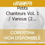 Petits Chanteurs Vol. 1 / Various (2 Cd) cd
