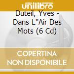 Duteil, Yves - Dans L''Air Des Mots (6 Cd) cd